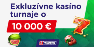 Exkluzívna zábava, exkluzívne výhry! Kasíno eTIPOS.sk prináša Exkluzívne turnaje o 10 000 €